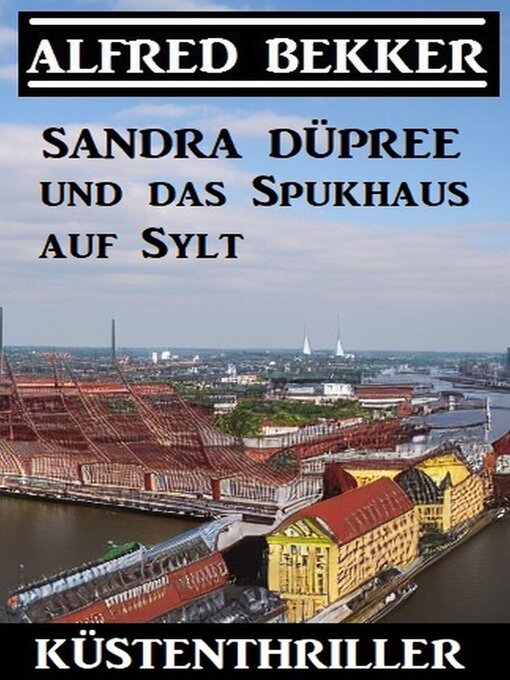 Title details for Sandra Düpree und das Spukhaus auf Sylt by Alfred Bekker - Available